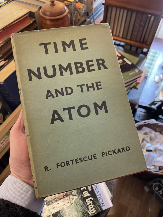 Time Number and the Atom :  R Fortesque Pickard : Science : 1st Edition 1945