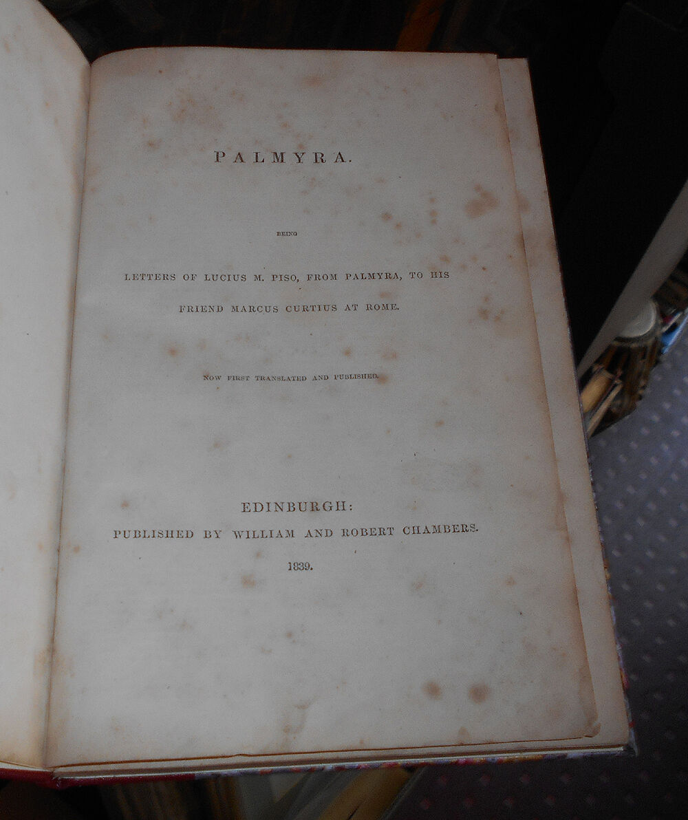 Palmyra : Letters of Lucius M. Piso from Palmyra to Marcus Curtius at Rome 1839