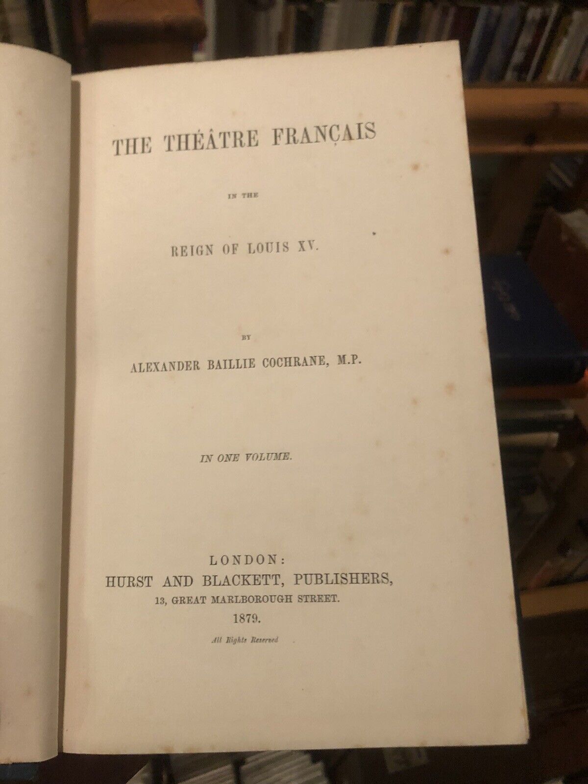 1879 The Theatre Francais in the Reign of Louis XV - Alexander Baillie Cochrane