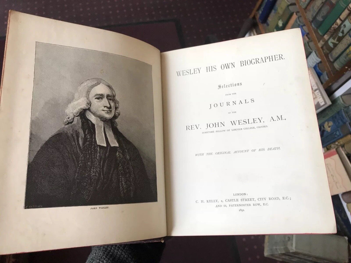 WESLEY HIS OWN BIOGRAPHER Journals of John Wesley ACCOUNT OF HIS DEATH 1891