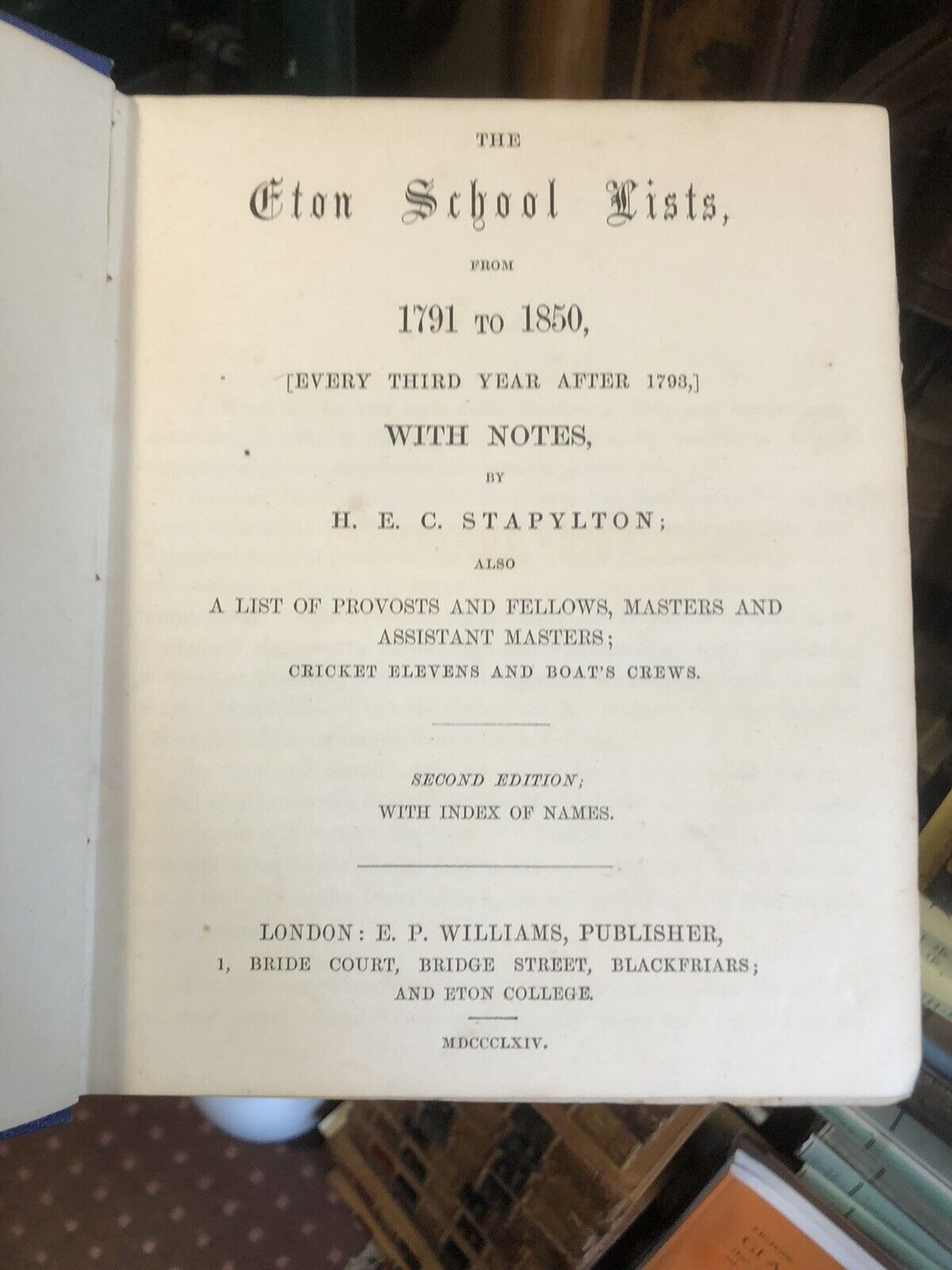 The Eton School Lists From 1791 to 1850 (every third year after 1793) Stapylton